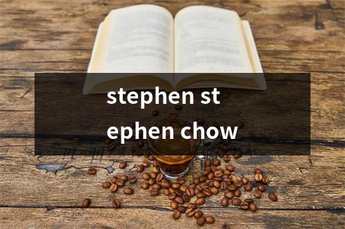 stephen stephen chow