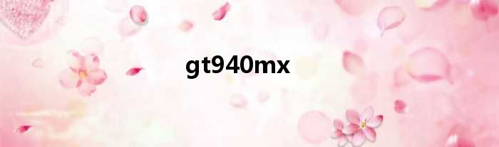 gt940mx