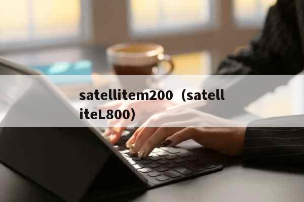 satellitem200 satelliteL800