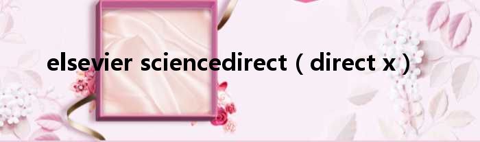 elsevier sciencedirect direct x